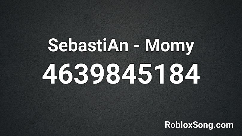 SebastiAn - Momy Roblox ID