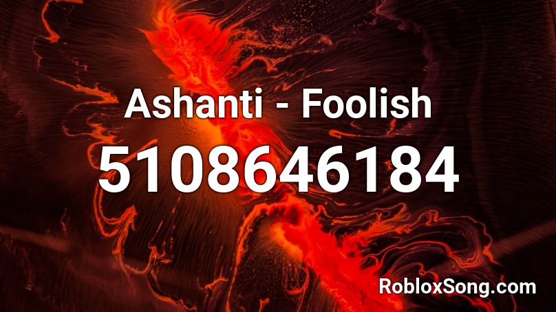 Ashanti - Foolish Roblox ID