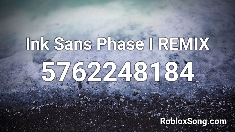 Ink Sans Phase I REMIX Roblox ID