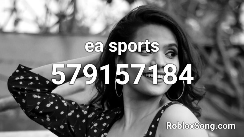 Ea Sports Roblox Id Roblox Music Codes - ea sports its in the game roblox id