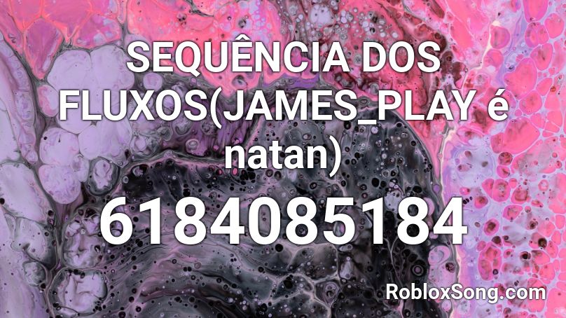 SEQUÊNCIA DOS FLUXOS(JAMES_PLAY é natan) Roblox ID