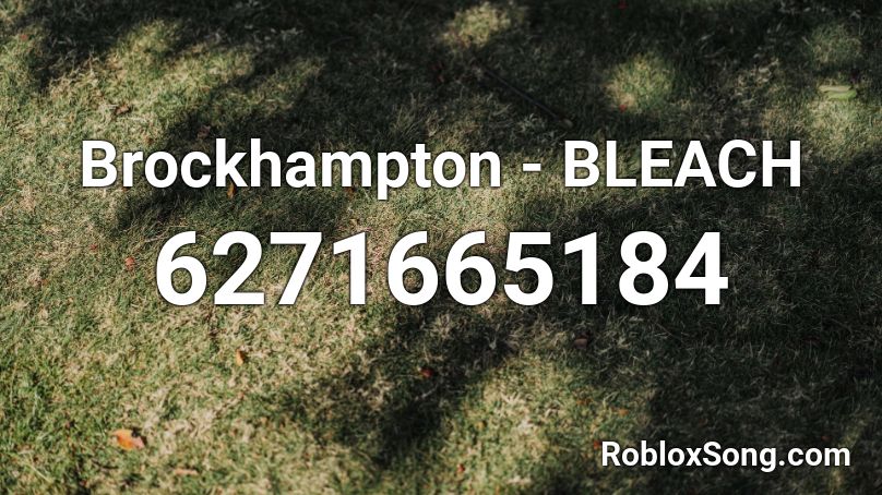 Brockhampton - BLEACH Roblox ID