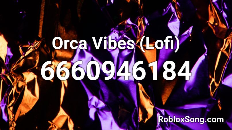 Orca Vibes (Lofi) Roblox ID