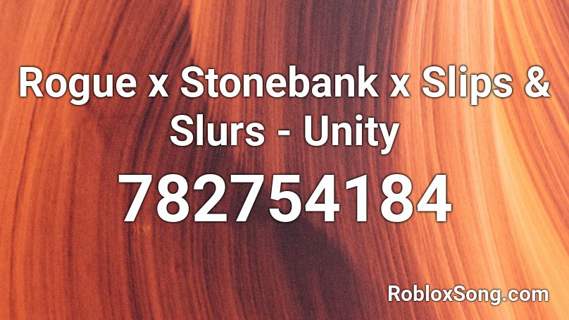 Rogue x Stonebank x Slippy - Unity Roblox ID