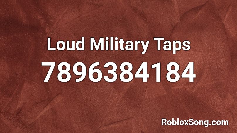 Loud Military Taps Roblox ID