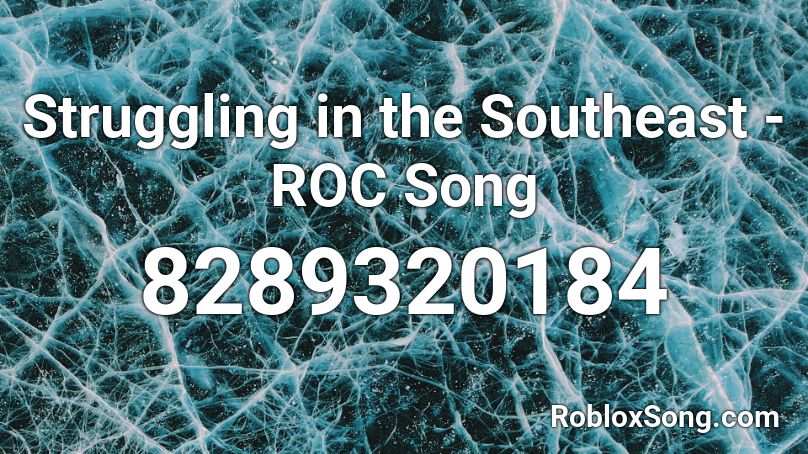 Struggling in the Southeast - ROC Song Roblox ID