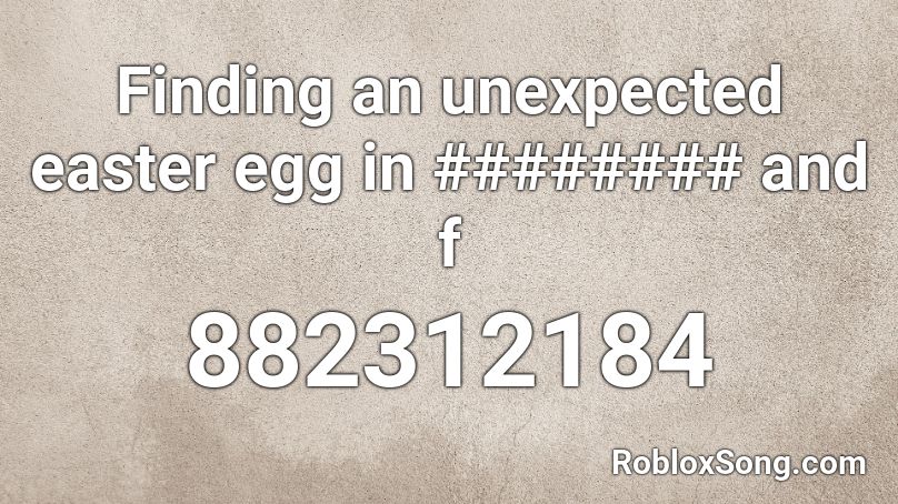 Finding an unexpected easter egg in ######## and f Roblox ID