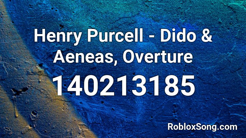 Henry Purcell - Dido & Aeneas, Overture Roblox ID