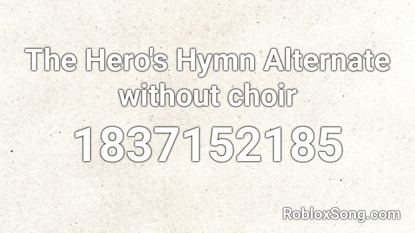 The Hero's Hymn Alternate without choir Roblox ID