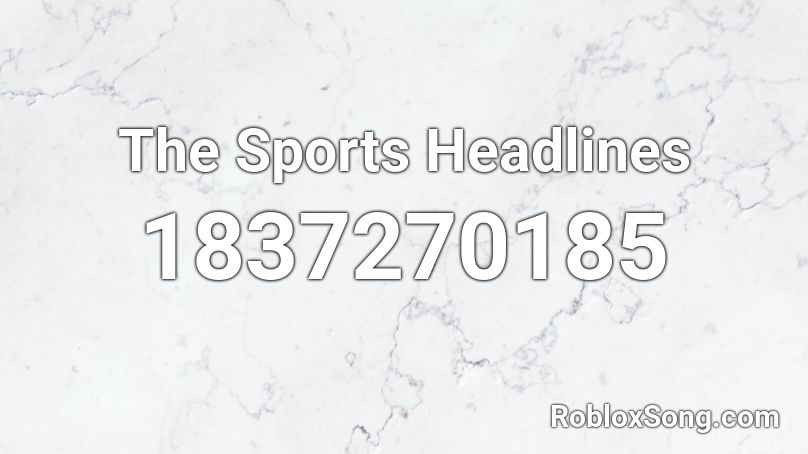 The Sports Headlines Roblox ID