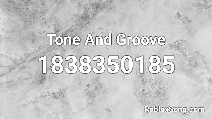 Tone And Groove Roblox ID