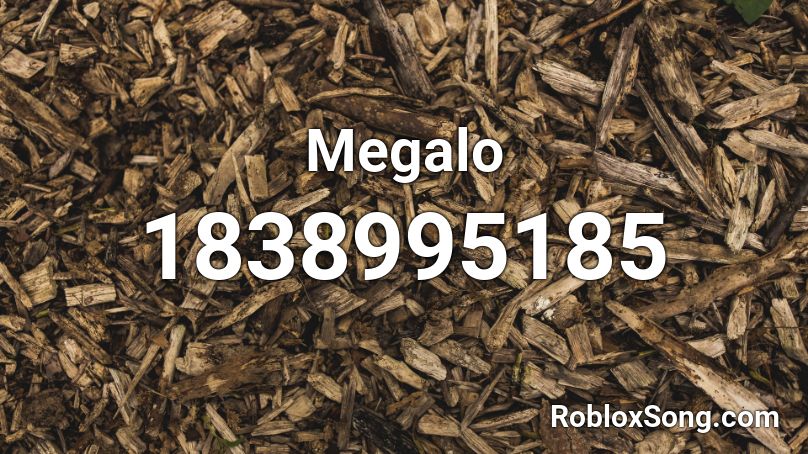 Megalo Roblox ID