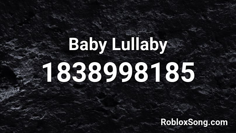Baby Lullaby Roblox Id Roblox Music Codes - baby lullaby roblox id codes