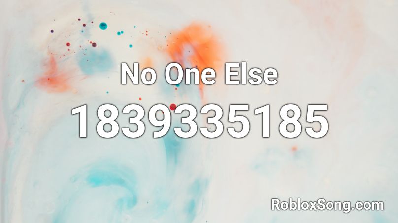 No One Else Roblox ID