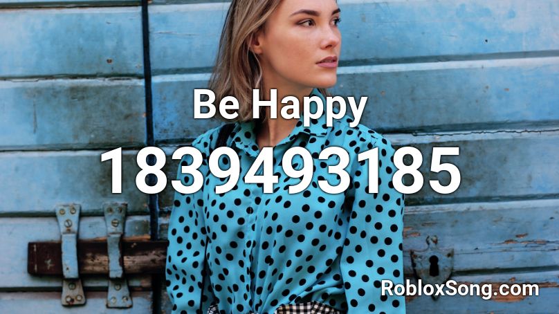 Be Happy Roblox ID