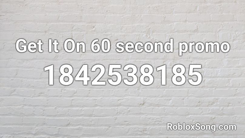 Get It On 60 second promo Roblox ID