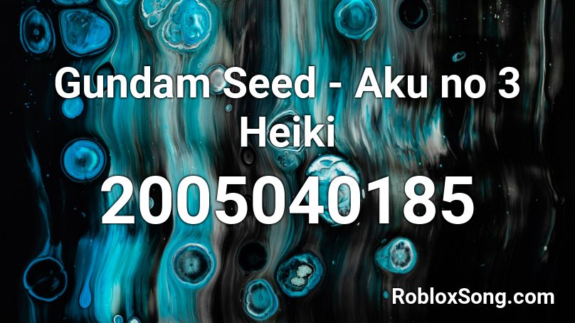 Gundam Seed - Aku no 3 Heiki Roblox ID