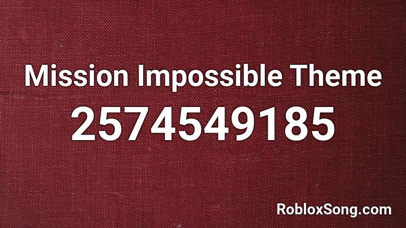 Mission Impossible Theme Roblox Id Roblox Music Codes - impossible roblox id code