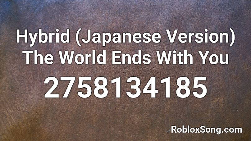 Hybrid (Japanese Version) The World Ends With You Roblox ID