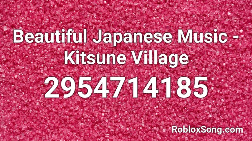 Beautiful Japanese Music - Kitsune Village Roblox ID