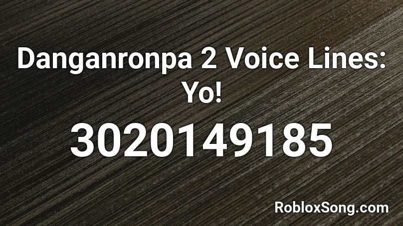 Danganronpa 2 Voice Lines: Yo! Roblox ID