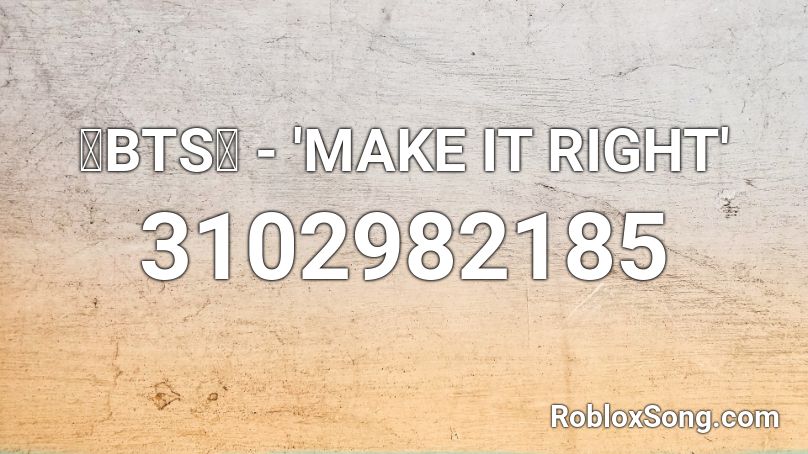 Bts Make It Right Roblox Id Roblox Music Codes - song id for bts make it right roblox