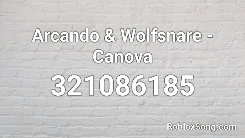 Arcando & Wolfsnare - Canova Roblox ID