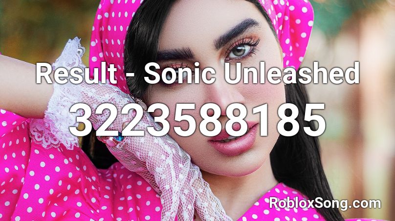 Result - Sonic Unleashed Roblox ID