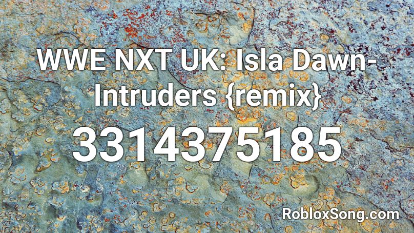 WWE NXT UK: Isla Dawn- Intruders {remix} Roblox ID