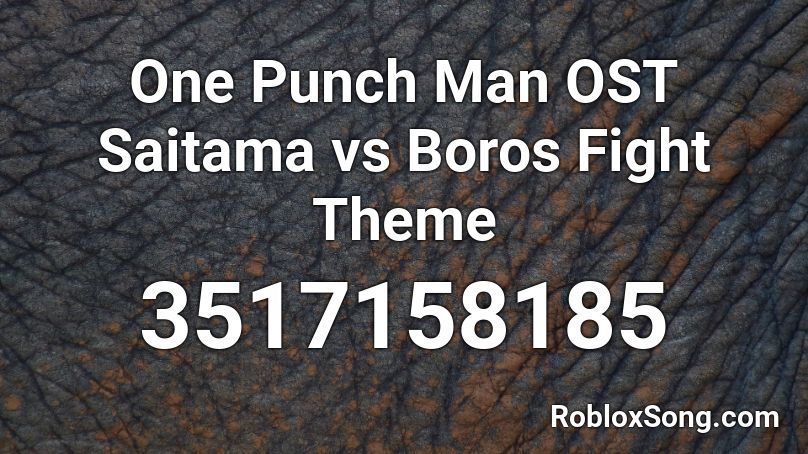One Punch Man OST Saitama vs Boros Fight Theme Roblox ID