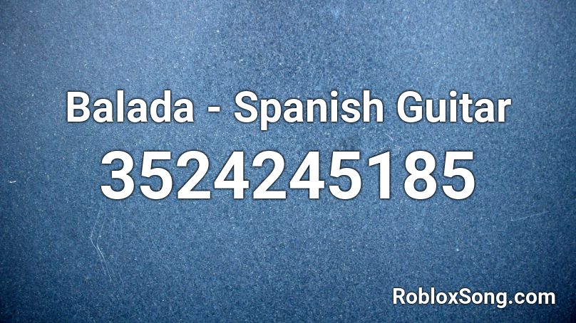 Balada - Spanish Guitar Roblox ID