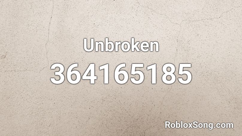 Unbroken  Roblox ID