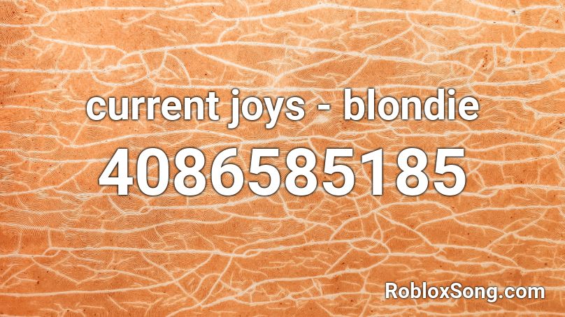 Current Joys Blondie Roblox Id Roblox Music Codes - let me ohh roblox id