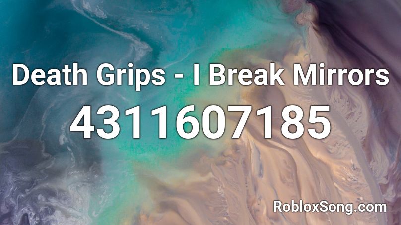 Death Grips - I Break Mirrors Roblox ID