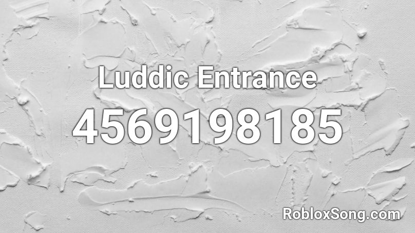 Luddic Entrance Roblox ID