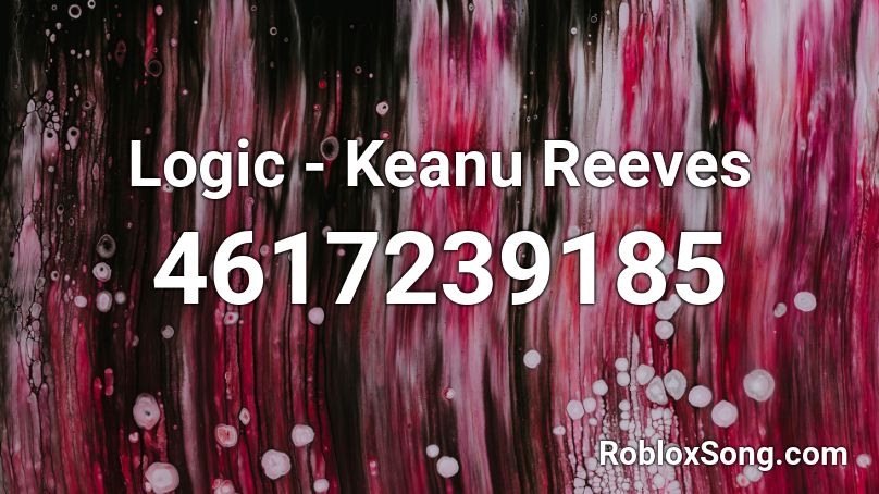 Logic Keanu Reeves Roblox Id Roblox Music Codes - logic song code for roblox