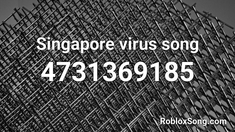Singapore virus song Roblox ID