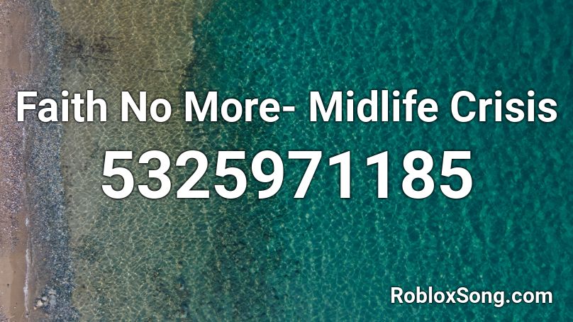 Faith No More- Midlife Crisis Roblox ID