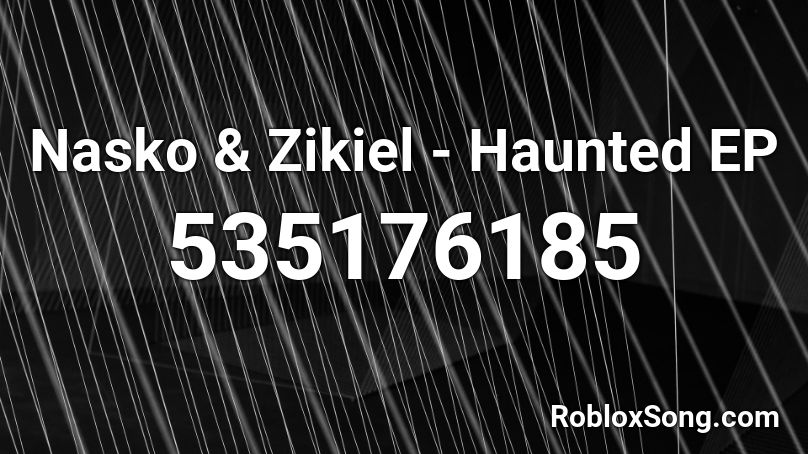 Nasko & Zikiel - Haunted EP Roblox ID