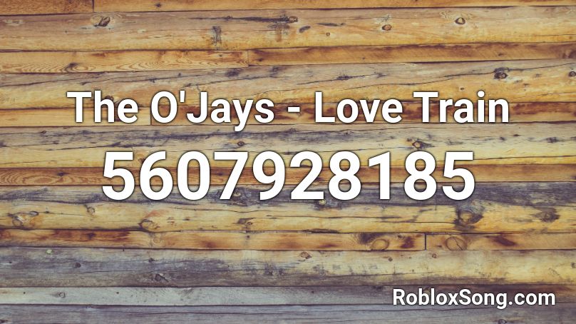 The O'Jays - Love Train Roblox ID