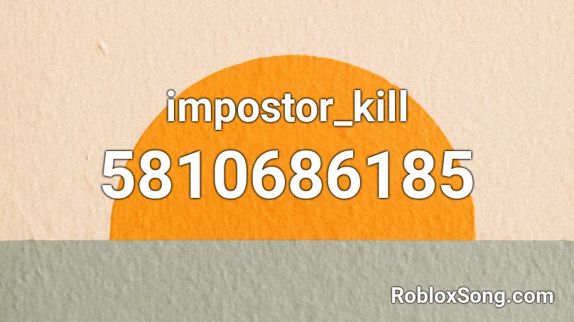 impostor_kill Roblox ID