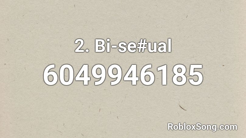 2. Bi-se#ual Roblox ID