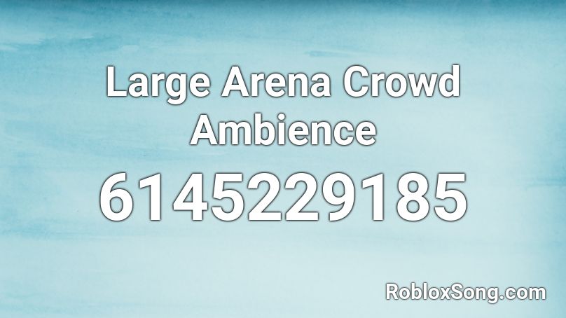 Large Arena Crowd Ambience Roblox ID