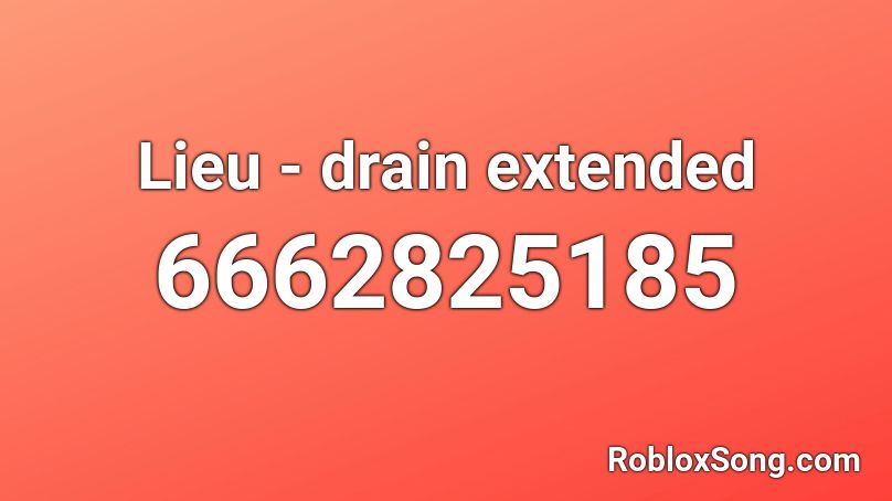 Lieu - drain extended Roblox ID