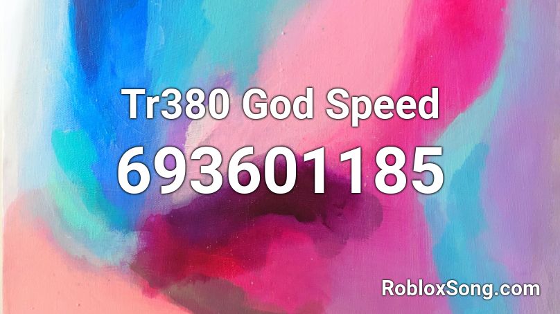 Tr380 God Speed Roblox ID