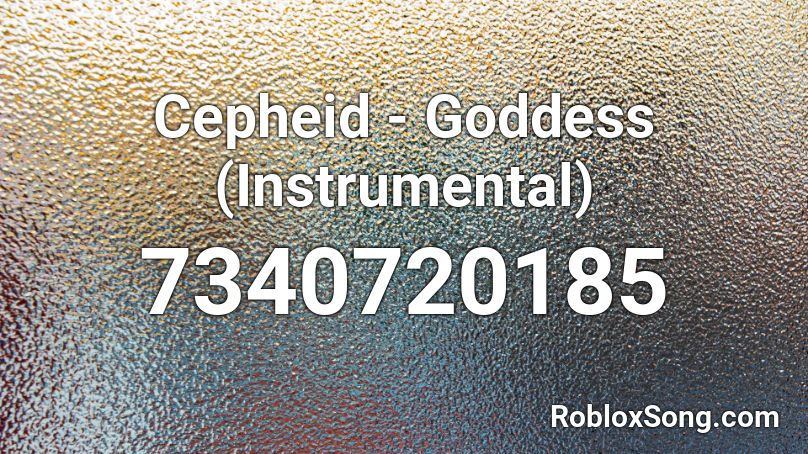 Cepheid - Goddess (Instrumental) Roblox ID