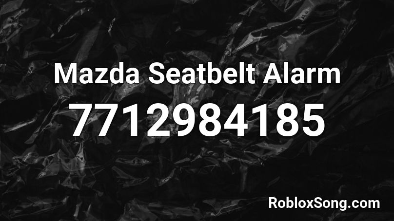 Mazda Seatbelt Alarm Roblox ID