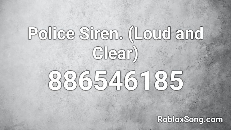 Police Siren. (Loud and Clear) Roblox ID