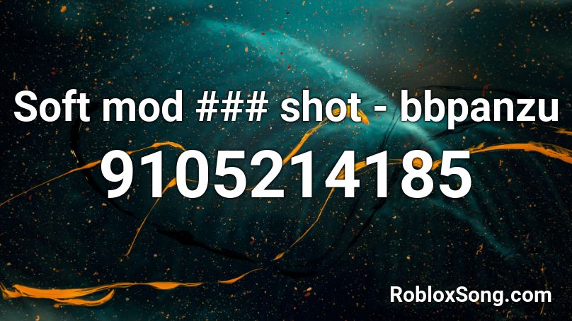 Soft mod ### shot - bbpanzu Roblox ID