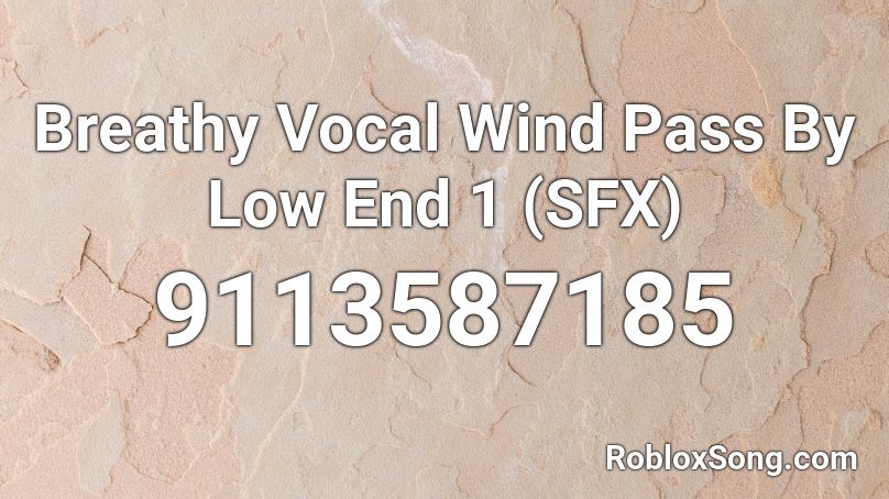 Breathy Vocal Wind Pass By Low End 1 (SFX) Roblox ID